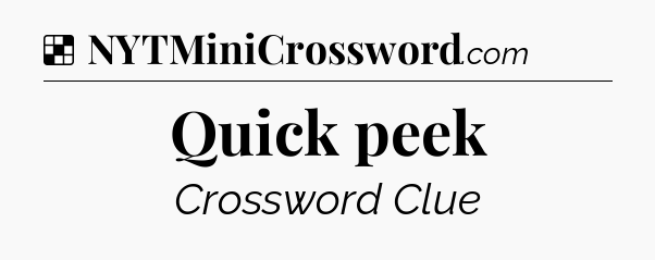 Solution: Quick peek - NYT Crossword