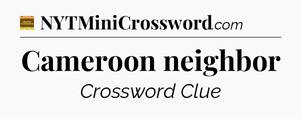 Cameroon neighbor - Eugene Sheffer Crossword