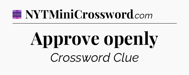 Approve openly - Thomas Joseph Crossword