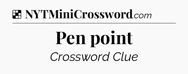 Solution: Pen point - NYT Crossword
