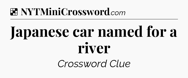 Solution: Japanese car named for a river - NYT Crossword