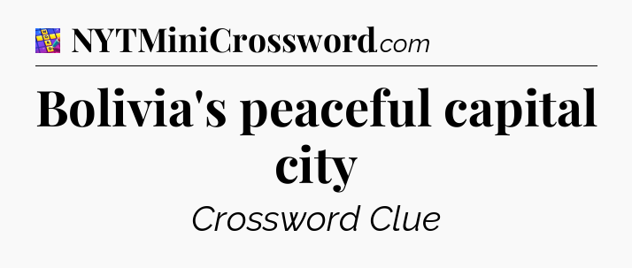 Bolivia's peaceful capital city Codycross