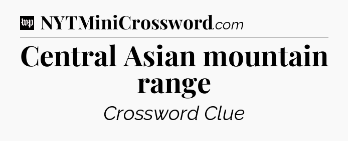 Central Asian mountain range Crossword Clue
