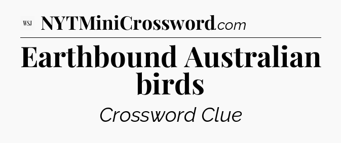Earthbound Australian birds - WSJ Crossword