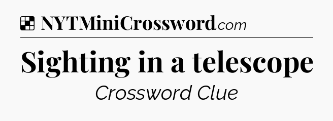 Solution: Sighting in a telescope - NYT Crossword