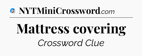 Mattress covering Crossword Clue