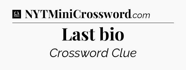 Last bio - LA Times Crossword