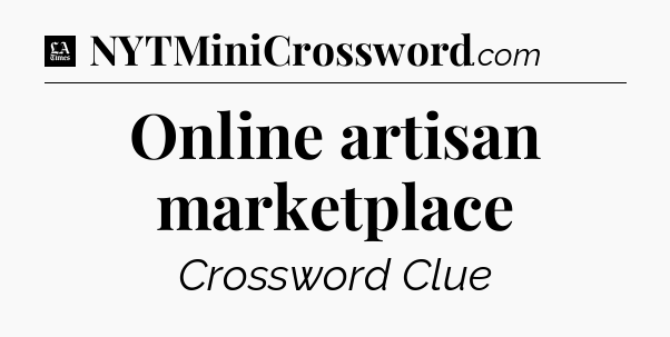 Online artisan marketplace - LA Times Crossword