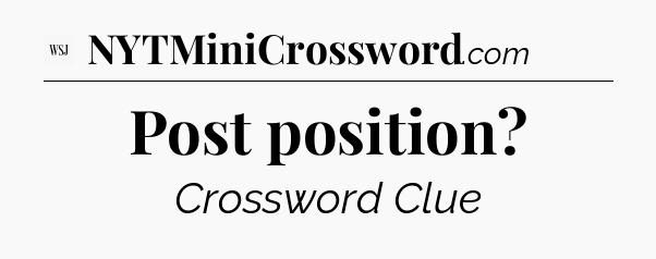 Post position - WSJ Crossword