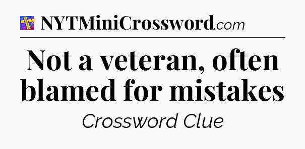 Not a veteran, often blamed for mistakes Codycross