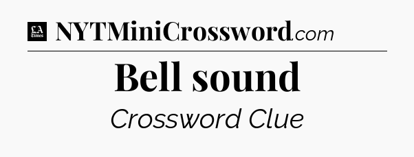 Bell sound - LA Times Crossword
