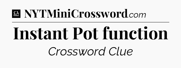 Instant Pot function - LA Times Crossword