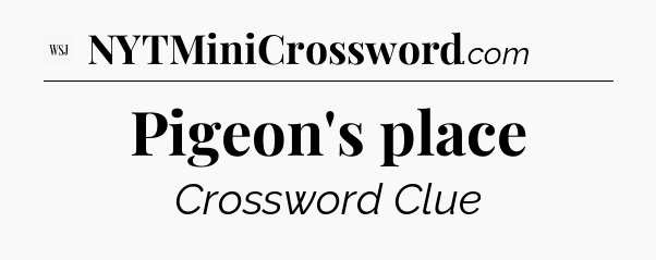 Pigeon's place - WSJ Crossword