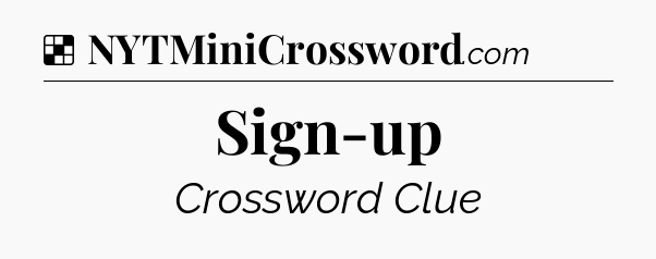 Solution: Sign-up - NYT Crossword