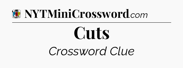 Cuts Crossword Clue