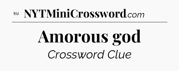 Amorous god - WSJ Crossword