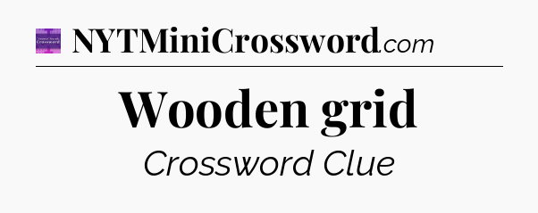 Wooden grid - Thomas Joseph Crossword