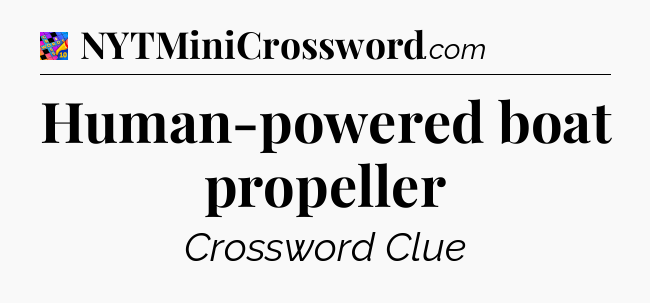 Human-powered boat propeller Crossword Clue