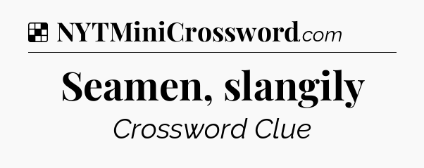 Solution: Seamen, slangily - NYT Crossword