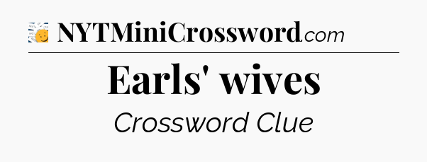 Earls' wives - 7 Little Words