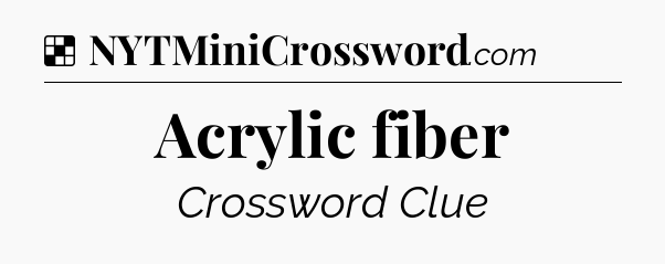 Solution: Acrylic fiber - NYT Crossword