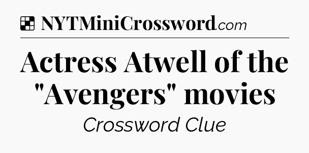 Solution: Actress Atwell of the 