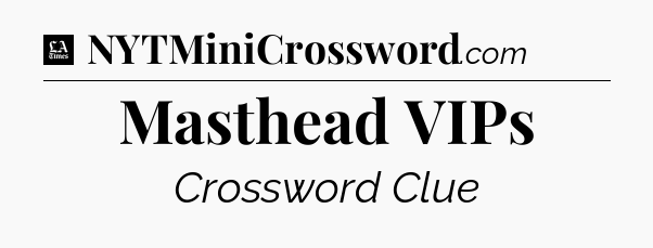 Masthead VIPs - LA Times Crossword