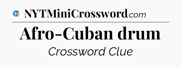 Afro-Cuban drum Crossword Clue