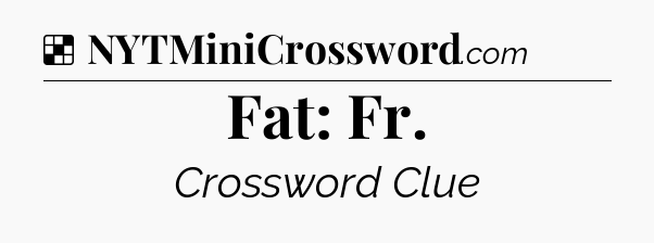 Solution: Fat: Fr - NYT Crossword