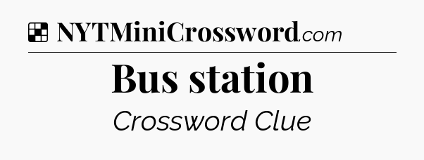 Solution: Bus station - NYT Crossword
