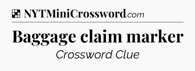 Solution: Baggage claim marker - NYT Crossword