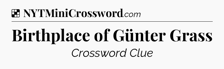 Solution: Birthplace of Günter Grass - NYT Crossword