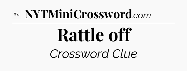 Rattle off - WSJ Crossword