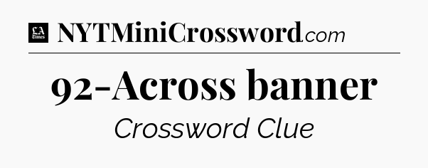 92-Across banner - LA Times Crossword
