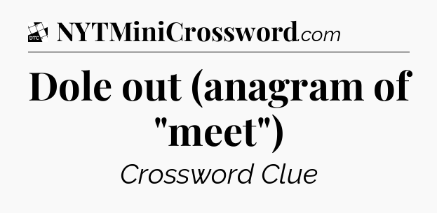 Dole out (anagram of 