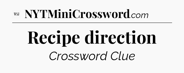 Recipe direction - WSJ Crossword