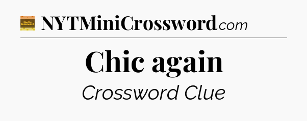 Chic again - Eugene Sheffer Crossword