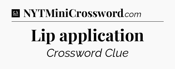 Lip application - LA Times Crossword