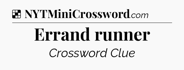Solution: Errand runner - NYT Crossword