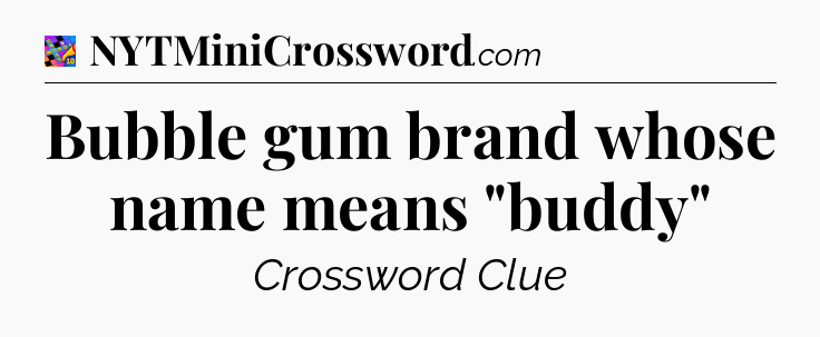 Bubble gum brand whose name means 