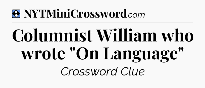 Solution: Columnist William who wrote 