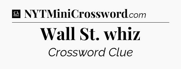 Wall St. whiz - LA Times Crossword