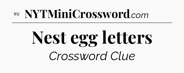 Nest egg letters - WSJ Crossword