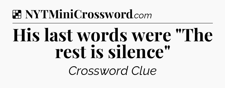 Solution: His last words were 