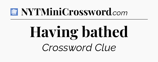 Having bathed Puzzle Page Crossword Clue