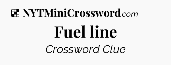 Solution: Fuel line - NYT Crossword