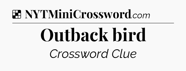 Solution: Outback bird - NYT Crossword