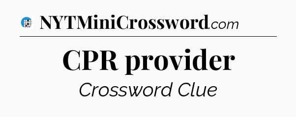 CPR provider Crossword Clue