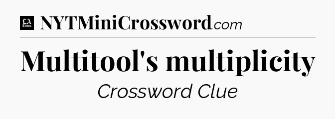 Multitool's multiplicity - LA Times Crossword