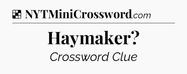 Solution: Haymaker - NYT Crossword